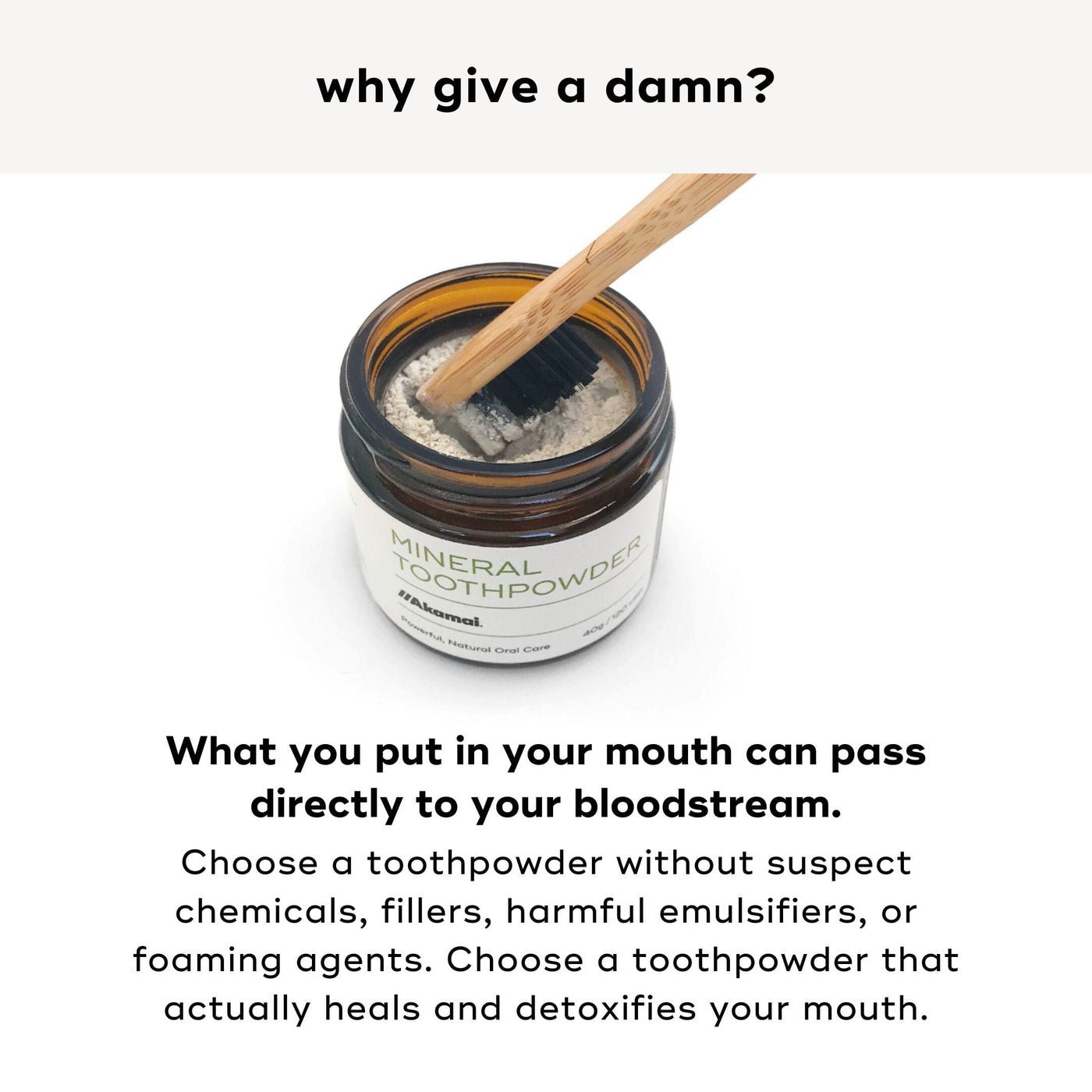 What you put in your mouth can pass directly to your bloodstream - carefully choose your toothpowder.