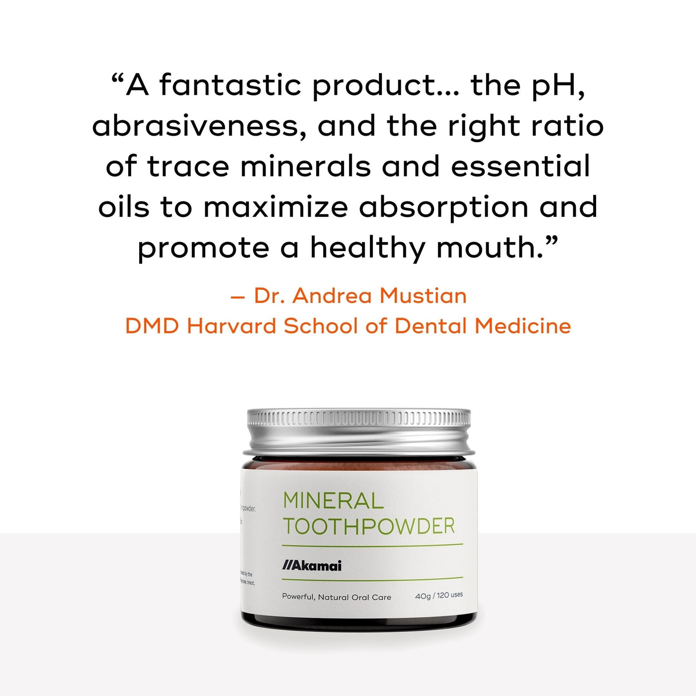 A rave review for Akamai's Mineral Toothpowder: "A fantastic product... the pH, abrasiveness, and the right ratio of trace minerals and essential oils to maximize absorption and promote a healthy mouth. 