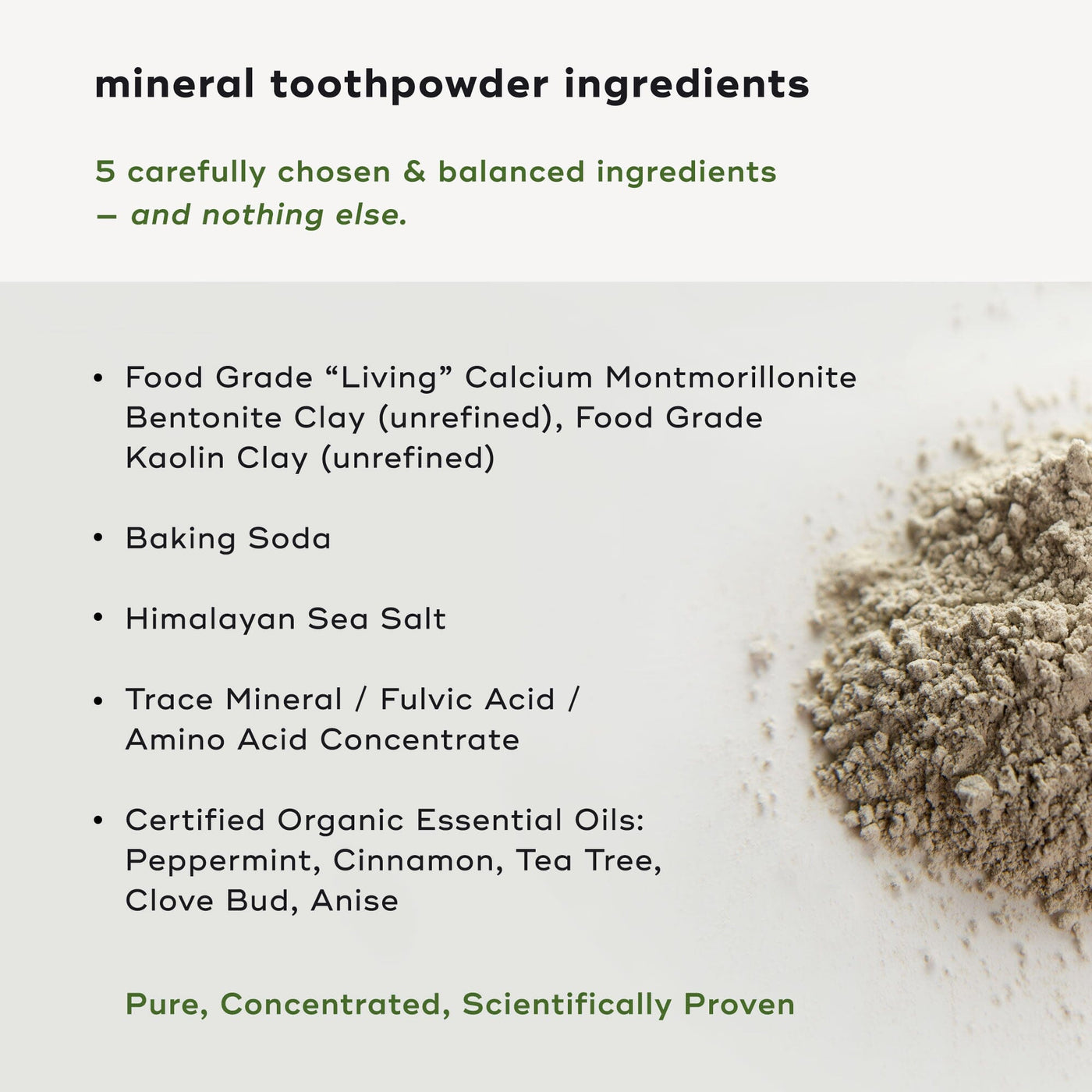 Mineral Toothpowder Ingredients - 5 Carefully chosen and balanced ingredients. 